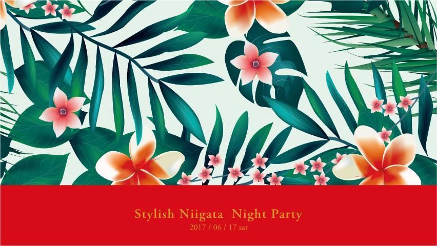 2017.6.17 SAT – KAI : DJ @ ホテル イタリア軒 / Stylish Niigata Night Party