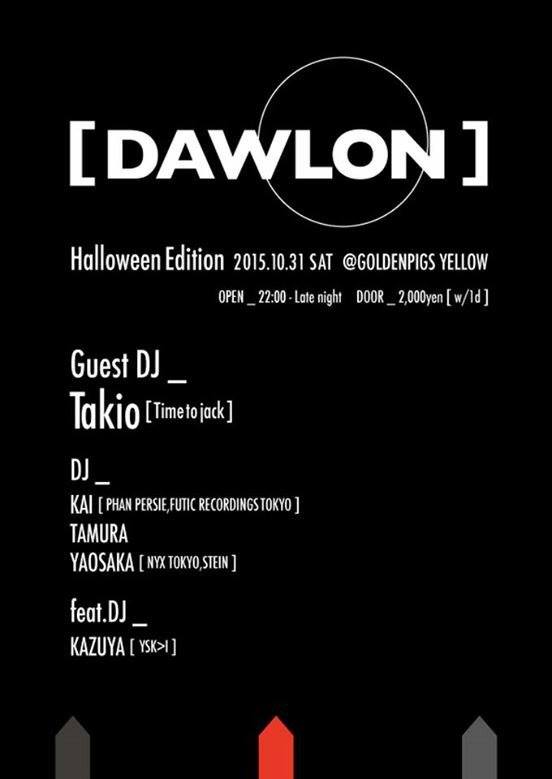 2015.10.31 SAT – KAI : DJ@GOLDENPIGS YELLOW / DAWLON - Halloween Edition