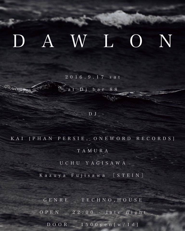 2016.9.17 SAT – KAI : DJ@88(HACHI HACHI) / DAWLON