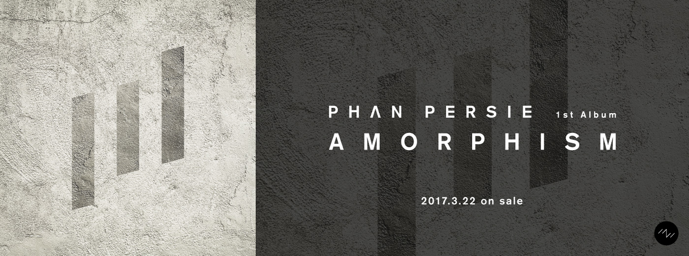 PHAN PERSIE 1st CD Album “AMORPHISM” 2017.3.22 on sale
