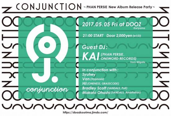 2017.5.5 FRI – KAI : DOOZ (Koriyama) / CONJUNCTION