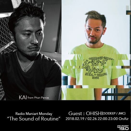 2018.2.19 MON, 26 MON – KAI : Navigator on FM PORT / the Sound of Routine - Guest: OHISHI