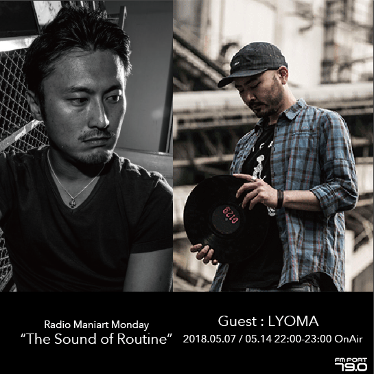 2018.5.7 MON, 14 MON – KAI : Navigator on FM PORT / the Sound of Routine – Guest: LYOMA