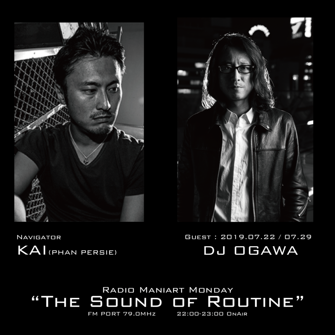 2019. 7. 22 MON, 7. 29 MON – KAI : Navigator on FM PORT / the Sound of Routine – Guest :DJ OGAWA